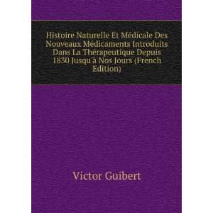   1830 JusquÃ  Nos Jours (French Edition) Victor Guibert Books