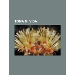  Toma mi vida (9781234711085) U.S. Government Books
