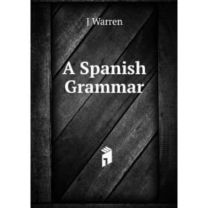  A Spanish Grammar. J Warren Books
