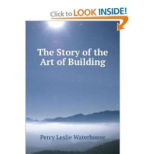 The Story of the Art of Building Percy Leslie Waterhouse Books