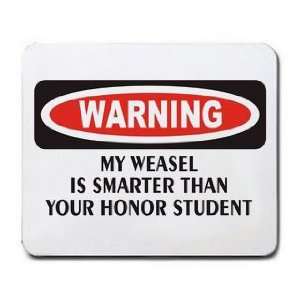  MY WEASEL IS SMARTER THAN YOUR HONOR STUDENT Mousepad 