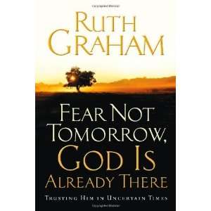  Fear Not Tomorrow, God Is Already There Trusting Him in 
