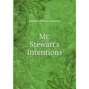    Mr. Stewarts Intentions Frederick William Robinson Books