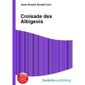  Croisade des Albigeois Ronald Cohn Jesse Russell Books