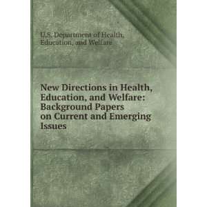   Current and Emerging Issues Education, and Welfare U.S. Department of