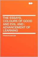 The Essays, Colours of Good and Evil and Advancement of Learning