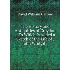   Sketch of the Life of . John Whitgift . David William Garrow Books
