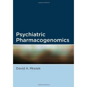  Psychiatric Pharmacogenomics [Hardcover] David Mrazek MD Books