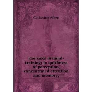   perception, concentrated attention and memory; Catherine Aiken Books