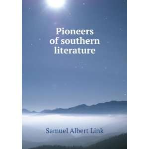  Pioneers of southern literature Samuel Albert Link Books