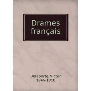  Drames franÃ§ais Victor, 1846 1910 Delaporte Books