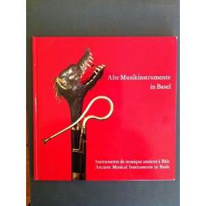   Musiqui Anciens a Bale / Ancient Musical Instruments in Basle Books