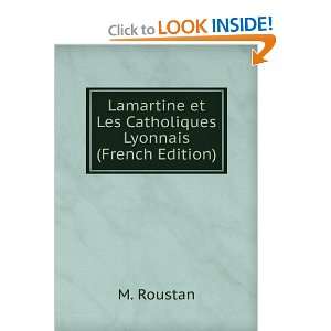   et Les Catholiques Lyonnais (French Edition) M. Roustan Books