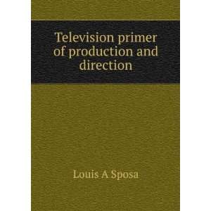  Television primer of production and direction Louis A 
