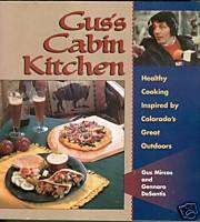 Guss Cabin Kitchen Cookbook Colorado Great Outdoors 9780865410381 