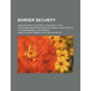  Border security agencies need to better coordinate their 