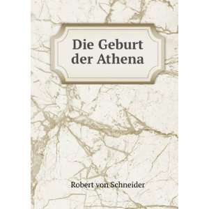  Die Geburt der Athena Robert von Schneider Books