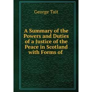   Justice of the Peace in Scotland with Forms of . George Tait Books