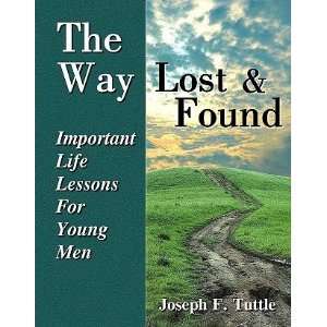   Lost and Found Life Lessons For Young Men Joseph F. Tuttle Books