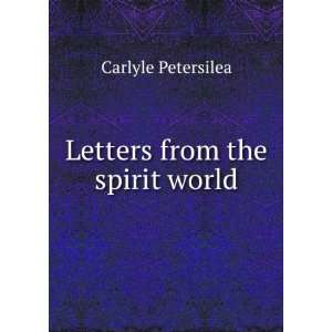  Letters from the spirit world Carlyle Petersilea Books