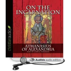  On the Incarnation (Audible Audio Edition) Athanasias of 