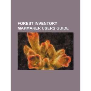  Forest inventory mapmaker users guide (9781234178017) U.S 
