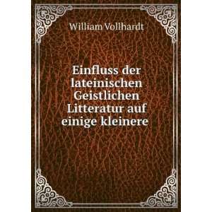   Geistlichen Litteratur auf einige kleinere . William Vollhardt Books