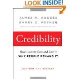 Credibility How Leaders Gain and Lose It, Why People Demand It (J B 