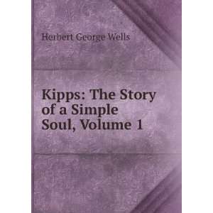  Kipps The Story of a Simple Soul, Volume 1 Herbert 