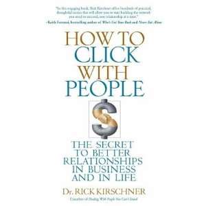  Rick KirschnersHow to Click with People The Secret to 