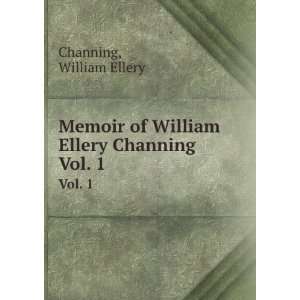  of William Ellery Channing. Vol. 1 William Ellery Channing Books