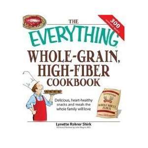 Grain, High Fiber Cookbook Delicious, heart healthy snacks and meals 