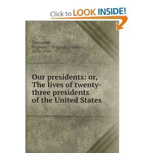 Our presidents or, The lives of twenty three presidents of the United 