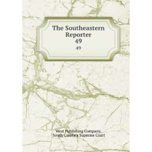   . 49: South Carolina Supreme Court West Publishing Company: Books