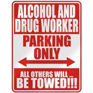   ALCOHOL AND DRUG WORKER PARKING ONLY  PARKING SIGN 
