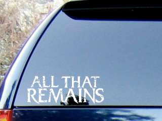 All That Remains Vinyl Decal Sticker Color HIGH QUALITY  