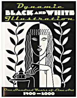 DYNAMIC BLACK & WHITE ILLUSTRATION; 100 Years of Pen, Brush, Woodcut 