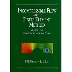 Flow and the Finite Element Method, Volume 2, Isothermal Laminar Flow 