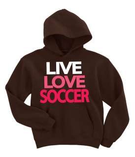 Live   Love   Soccer With this hoodie sweatshirt. Switch up the 