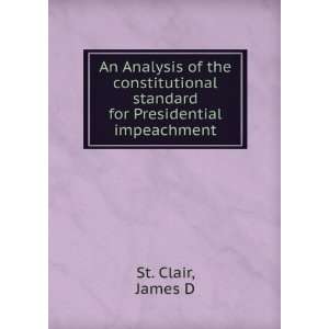   standard for Presidential impeachment James D St. Clair Books