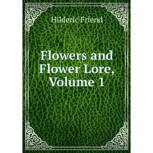  Flowers and Flower Lore, Volume 1 Hilderic Friend Books