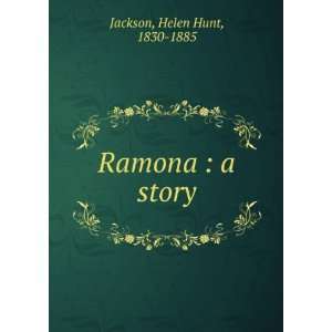  Ramona  a story Helen Hunt, 1830 1885 Jackson Books