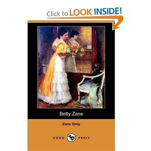  Betty Zane (Dodo Press) (9781406563276): Zane Grey: Books