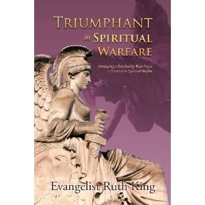 Triumphant In Spiritual Warfare: Developing A Relationship With Prayer 