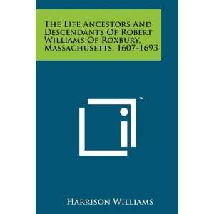  The Life Ancestors And Descendants Of Robert Williams Of 