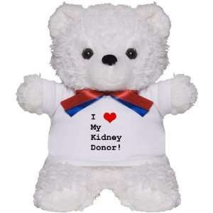  I Love My Kidney Donor Kidney Teddy Bear by CafePress 
