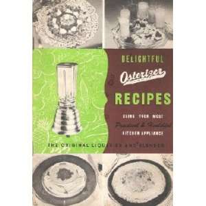  Delightful Osterizer Recipes: John Oster MFG Co.: Books