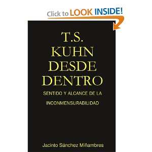  T.S. KUHN DESDE DENTRO SENTIDO Y ALCANCE DE LA 