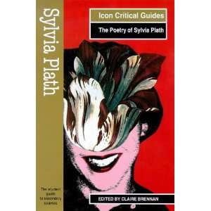 Icon Critical Guide: The Poetry of Sylvia Plath (Icon Critical Guides 