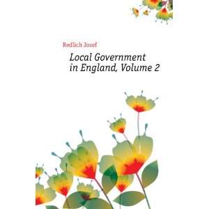  Local Government in England, Volume 2: Redlich Josef 